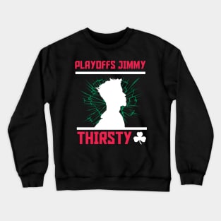 Playoffs Jimmy Buckets THIRSTY C Crewneck Sweatshirt